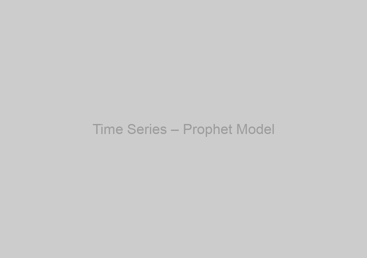 Time Series – Prophet Model
